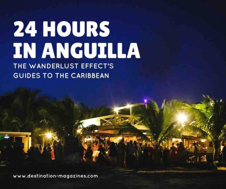 The Wanderlust Effect’s Guide to 24 Hours in Anguilla